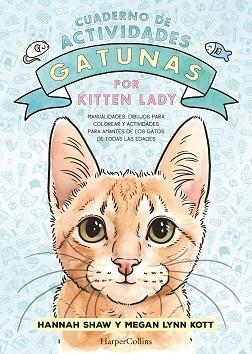 CUADERNO DE ACTIVIDADES GATUNAS POR KITTEN LADY | 9788419802392 | SHAW, HANNAH | Llibreria L'Illa - Llibreria Online de Mollet - Comprar llibres online
