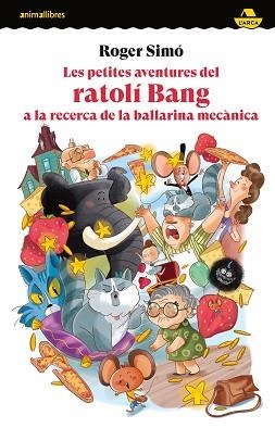 PETITES AVENTURES DEL RATOLÍ BANG A LA RECERCA DE LA BALLARINA MECÀNICA, LES | 9788419659675 | SIMO, ROGER | Llibreria L'Illa - Llibreria Online de Mollet - Comprar llibres online