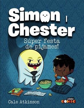 SIMON I CHESTER: SÚPER FESTA DE PIJAMES! | 9788468370569 | ATKINSON, CALE | Llibreria L'Illa - Llibreria Online de Mollet - Comprar llibres online
