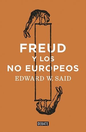 FREUD Y LOS NO EUROPEOS | 9788418056888 | SAID, EDWARD W. | Llibreria L'Illa - Llibreria Online de Mollet - Comprar llibres online
