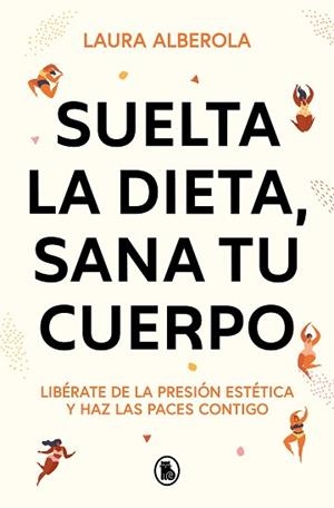 SUELTA LA DIETA SANA TU CUERPO | 9788402429254 | ALBEROLA, LAURA