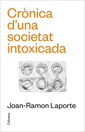 CRÒNICA D'UNA SOCIETAT INTOXICADA | 9788466431651 | LAPORTE ROSELLÓ, JOAN-RAMON | Llibreria L'Illa - Llibreria Online de Mollet - Comprar llibres online