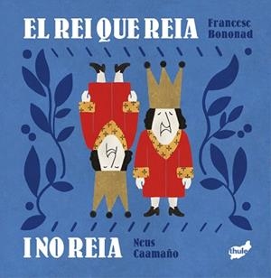 REI QUE REIA I NO REIA, EL | 9788418702785 | BONONAD I BRINES, FRANCESC | Llibreria L'Illa - Llibreria Online de Mollet - Comprar llibres online