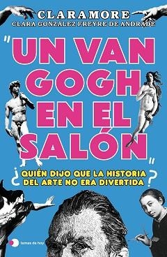 VAN GOGH EN EL SALÓN, UN | 9788419812377 | GONZÁLEZ FREYRE DE ANDRADE (@CLARAMORE_), CLARA | Llibreria L'Illa - Llibreria Online de Mollet - Comprar llibres online