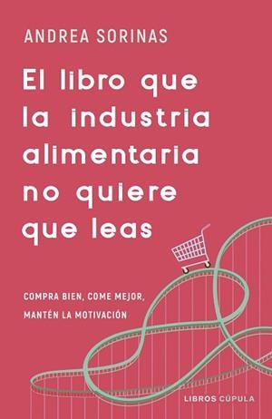 LIBRO QUE LA INDUSTRIA ALIMENTARIA NO QUIERE QUE LEAS, EL | 9788448040741 | SORINAS, ANDREA | Llibreria L'Illa - Llibreria Online de Mollet - Comprar llibres online