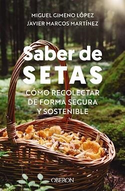 SABER DE SETAS | 9788441549647 | GIMENO LÓPEZ, MIGUEL/MARCOS MARTÍNEZ, JAVIER | Llibreria L'Illa - Llibreria Online de Mollet - Comprar llibres online