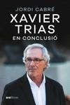 XAVIER TRIAS. EN CONCLUSIÓ | 9788411730600 | CABRÉ TRIAS, JORDI | Llibreria L'Illa - Llibreria Online de Mollet - Comprar llibres online