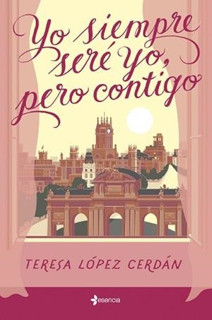 YO SIEMPRE SERÉ YO PERO CONTIGO | 9788408285199 | LÓPEZ CERDÁN, TERESA | Llibreria L'Illa - Llibreria Online de Mollet - Comprar llibres online