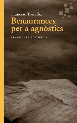 BENAURANCES PER A AGNÒSTICS | 9788410188075 | TORRALBA, FRANCESC | Llibreria L'Illa - Llibreria Online de Mollet - Comprar llibres online