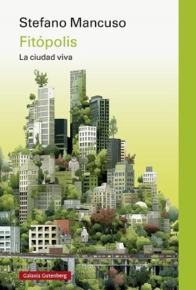 FITÓPOLIS LA CIUDAD VIVA | 9788419738875 | MANCUSO, STEFANO | Llibreria L'Illa - Llibreria Online de Mollet - Comprar llibres online