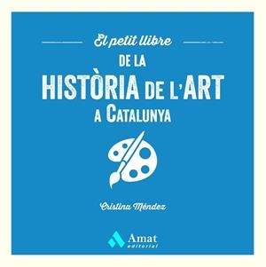 PETIT LLIBRE DE LA HISTÒRIA DE L'ART A CATALUNYA, EL | 9788419870568 | MÉNDEZ CUADRADO, CRISTINA | Llibreria L'Illa - Llibreria Online de Mollet - Comprar llibres online