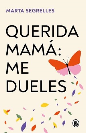 QUERIDA MAMÁ ME DUELES | 9788402429292 | SEGRELLES, MARTA