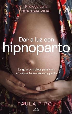 DAR A LUZ CON HIPNOPARTO | 9788434437494 | RIPOL MEYA, PAULA | Llibreria L'Illa - Llibreria Online de Mollet - Comprar llibres online