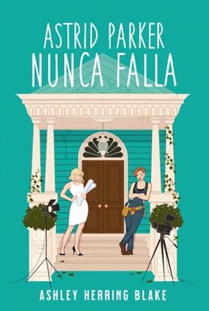 ASTRID PARKER NUNCA FALLA | 9788419131577 | HERRING BLAKE, ASHLEY | Llibreria L'Illa - Llibreria Online de Mollet - Comprar llibres online