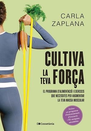 CULTIVA LA TEVA FORÇA | 9788413563602 | ZAPLANA VERGÉS, CARLA | Llibreria L'Illa - Llibreria Online de Mollet - Comprar llibres online