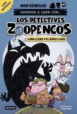 APRENDE A LEER CON... LOS DETECTIVES ZOOPENCOS 3. LUNA LLENA Y EL BÚHO-LOBO | 9788408278474 | BENEGAS, MAR | Llibreria L'Illa - Llibreria Online de Mollet - Comprar llibres online