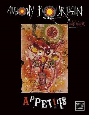 APPETITES. EDICIÓN TAPA BLANDA | 9788408287056 | BOURDAIN, ANTHONY | Llibreria L'Illa - Llibreria Online de Mollet - Comprar llibres online