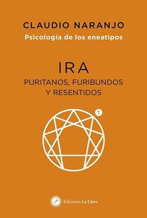 PSICOLOGÍA DE LOS ENEATIPOS: IRA | 9788419350282 | CLAUDIO, NARANJO | Llibreria L'Illa - Llibreria Online de Mollet - Comprar llibres online