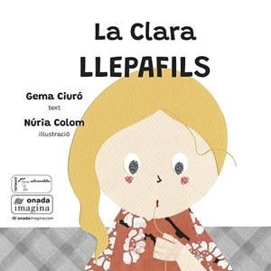 CLARA LLEPAFILS, LA | 9788419606969 | CIURÓ SOLER, GEMA/COLOM CANALS, NÚRIA | Llibreria L'Illa - Llibreria Online de Mollet - Comprar llibres online