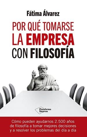 POR QUÉ TOMARSE LA EMPRESA CON FILOSOFÍA | 9788410079779 | ÁLVAREZ, FÁTIMA | Llibreria L'Illa - Llibreria Online de Mollet - Comprar llibres online