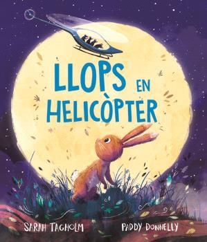 LLOPS EN HELICÒPTER | 9788418723896 | SARAH TAGHOLM/PADDY DONNELLY | Llibreria L'Illa - Llibreria Online de Mollet - Comprar llibres online
