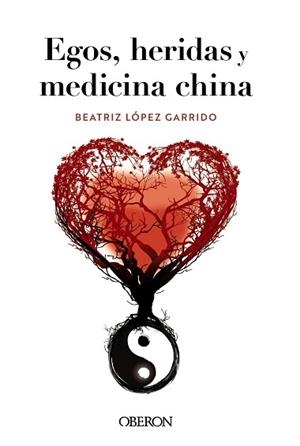 EGOS HERIDAS Y MEDICINA CHINA | 9788441548404 | LÓPEZ GARRIDO, BEATRIZ