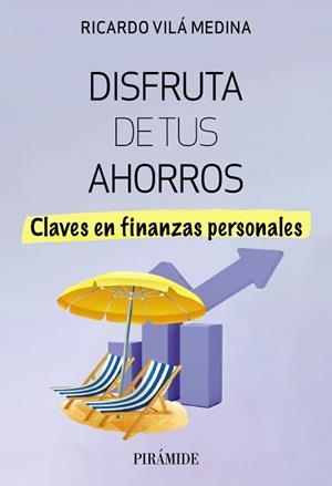 DISFRUTA DE TUS AHORROS | 9788436849486 | VILÁ MEDINA, RICARDO | Llibreria L'Illa - Llibreria Online de Mollet - Comprar llibres online