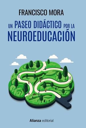PASEO DIDÁCTICO POR LA NEUROEDUCACIÓN, UN | 9788411486613 | MORA, FRANCISCO | Llibreria L'Illa - Llibreria Online de Mollet - Comprar llibres online