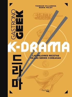 GASTRONOGEEK K-DRAMA | 9788419804471 | VILLANOVA, THIBAUD/PALOT, MARIE | Llibreria L'Illa - Llibreria Online de Mollet - Comprar llibres online