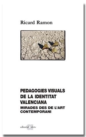 PEDAGOGIES VISUALS DE LA IDENTITAT VALENCIANA. MIRADES DES DE L'ART CONTEMPORANI | 9788418618802 | RAMÓN CAMPS, RICARD | Llibreria L'Illa - Llibreria Online de Mollet - Comprar llibres online