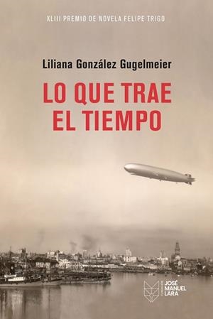 LO QUE TRAE EL TIEMPO | 9788419132376 | GONZÁLEZ GUGELMEIER, LILIANA | Llibreria L'Illa - Llibreria Online de Mollet - Comprar llibres online