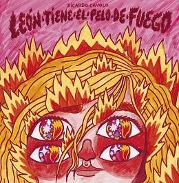 LEÓN TIENE EL PELO DE FUEGO | 9788419875433 | CAVOLO, RICARDO | Llibreria L'Illa - Llibreria Online de Mollet - Comprar llibres online