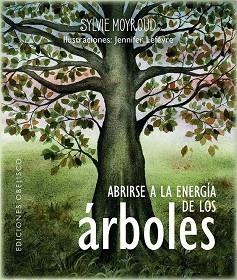 ABRIRSE A LA ENERGÍA DE LOS ÁRBOLES | 9788411721035 | MOYROUD, SYLVIE/LÈFEVRE, JENNIFER | Llibreria L'Illa - Llibreria Online de Mollet - Comprar llibres online