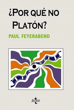 POR QUÉ NO PLATÓN? | 9788430948499 | FEYERABEND, PAUL | Llibreria L'Illa - Llibreria Online de Mollet - Comprar llibres online
