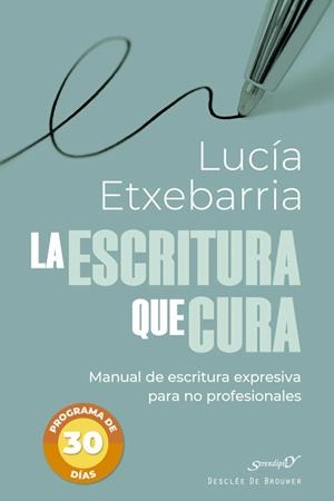 ESCRITURA QUE CURA. MANUAL DE ESCRITURA EXPRESIVA PARA NO PROFESIONALES | 9788433032621 | ETXEBARRIA DE ASTEINZA, LUCÍA