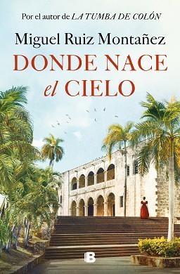DONDE NACE EL CIELO | 9788466677967 | RUIZ MONTAÑEZ, MIGUEL | Llibreria L'Illa - Llibreria Online de Mollet - Comprar llibres online