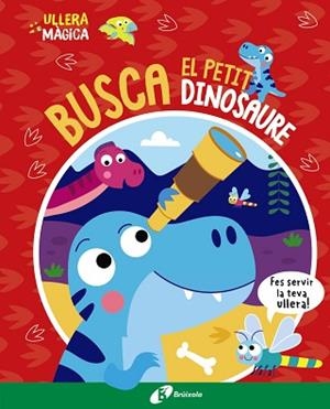 ULLERA MÀGICA. BUSCA EL PETIT DINOSAURE | 9788413493145 | BUTTON, KATIE | Llibreria L'Illa - Llibreria Online de Mollet - Comprar llibres online