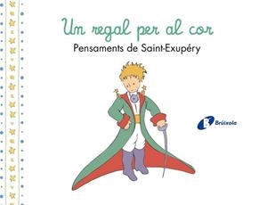 REGAL PER AL COR. PENSAMENTS D'ANTOINE DE SAINT-EXUPÉRY | 9788413493961 | DE SAINT-EXUPÉRY, ANTOINE | Llibreria L'Illa - Llibreria Online de Mollet - Comprar llibres online