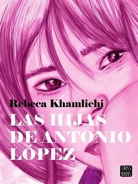 HIJAS DE ANTONIO LÓPEZ, LAS | 9788408287537 | KHAMLICHI, REBECA | Llibreria L'Illa - Llibreria Online de Mollet - Comprar llibres online