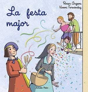 FESTA MAJOR, LA | 9788413897509 | FERNÁNDEZ SELVA, NOEMÍ/ARGEMÍ, ROSER | Llibreria L'Illa - Llibreria Online de Mollet - Comprar llibres online