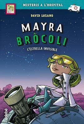 MAYRA BRÓCOLI I L'ESTRELLA INVISIBLE | 9788468342696 | LOZANO, DAVID