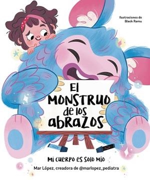 MONSTRUO DE LOS ABRAZOS. MI CUERPO ES SOLO MÍO | 9788448867836 | LÓPEZ, MAR
