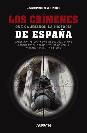 CRÍMENES QUE CAMBIARON LA HISTORIA DE ESPAÑA, LOS | 9788441550131 | RAMOS DE LOS SANTOS,  JAVIER