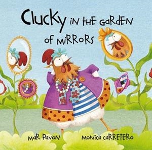 CLUCKY IN THE GARDEN OF MIRRORS | 9788415241041 | PAVÓN, MAR | Llibreria L'Illa - Llibreria Online de Mollet - Comprar llibres online