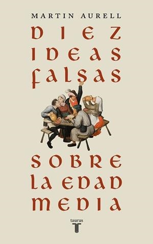 DIEZ IDEAS FALSAS SOBRE LA EDAD MEDIA | 9788430626939 | AURELL, MARTIN | Llibreria L'Illa - Llibreria Online de Mollet - Comprar llibres online
