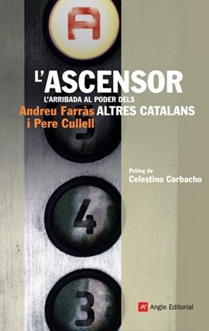 ASCENSOR, L' -L'ARRIBADA AL PODER DELS ALTRES CATALANS- | 9788496970892 | FARRÀS, ANDREU/CULLELL, PERE | Llibreria L'Illa - Llibreria Online de Mollet - Comprar llibres online