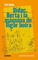 DIDAC BERTA I LA MAQUINA DE LLIGAR BOIRA | 9788424630584 | TEIXIDOR, EMILI | Llibreria L'Illa - Llibreria Online de Mollet - Comprar llibres online
