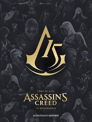 CÓMO SE HIZO ASSASSIN'S CREED. 15 ANIVERSARIO | 9788445016114 | UBISOFT ENTERTAINMENT INC./CALVIN, ALEX | Llibreria L'Illa - Llibreria Online de Mollet - Comprar llibres online