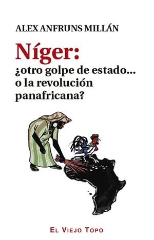 NÍGER: ¿OTRO GOLPE DE ESTADO... O LA REVOLUCIÓN PANAFRICANA? | 9788419778802 | ANFRUNS MILLÁN, ALEX | Llibreria L'Illa - Llibreria Online de Mollet - Comprar llibres online