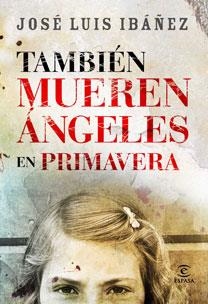 TAMBIEN MUEREN LOS ANGELES EN PRIMAVERA | 9788467030587 | IBAÑEZ, JOSE LUIS | Llibreria L'Illa - Llibreria Online de Mollet - Comprar llibres online